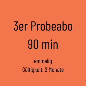 3er Probeabo (90 min)